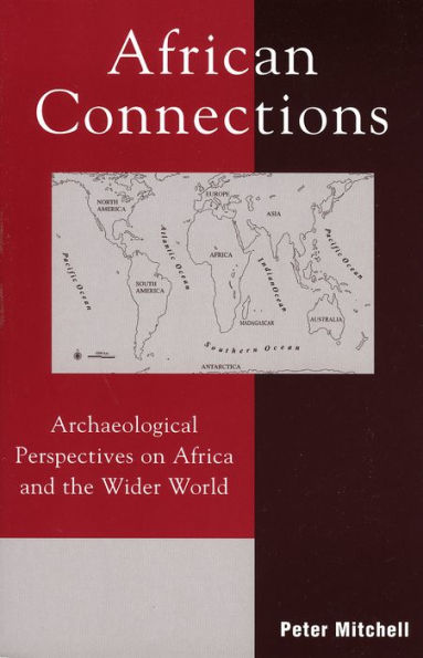 African Connections: Archaeological Perspectives on Africa and the Wider World / Edition 1