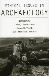 Title: Ethical Issues in Archaeology / Edition 1, Author: Larry J. Zimmerman