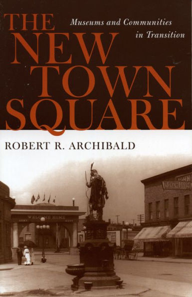 The New Town Square: Museums and Communities in Transition / Edition 1