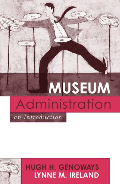 Museum Administration: An Introduction / Edition 1