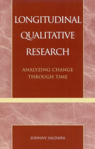 Title: Longitudinal Qualitative Research: Analyzing Change Through Time, Author: Johnny Saldaña