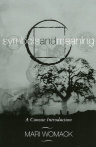 Title: Symbols and Meaning: A Concise Introduction / Edition 1, Author: Mari Womack