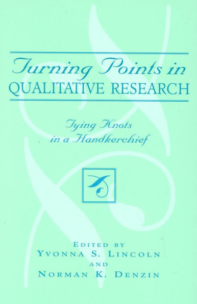 Turning Points in Qualitative Research: Tying Knots in a Handkerchief