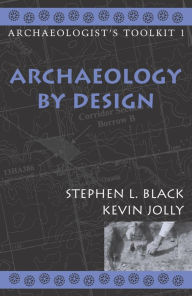 Title: Archaeology by Design, Author: Stephen L. Black