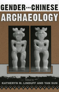 Title: Gender and Chinese Archaeology / Edition 2, Author: Katheryn M. Linduff