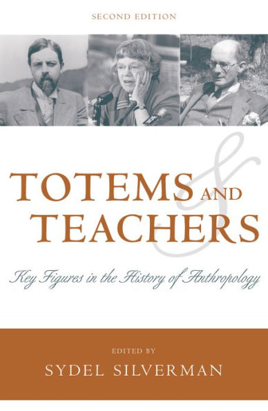 Totems and Teachers: Key Figures in the History of Anthropology / Edition 2