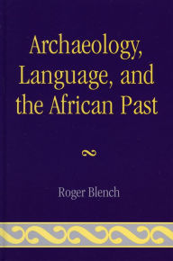 Title: Archaeology, Language, and the African Past, Author: Roger Blench