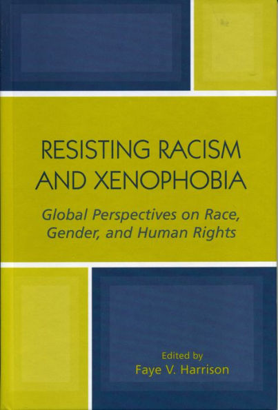 Resisting Racism and Xenophobia: Global Perspectives on Race, Gender, and Human Rights