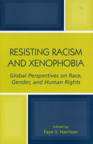 Title: Resisting Racism And Xenophobia / Edition 1, Author: Faye V. Harrison