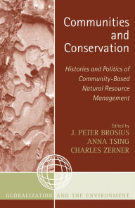 Title: Communities and Conservation: Histories and Politics of Community-Based Natural Resource Management / Edition 1, Author: Anna Lowenhaupt Tsing