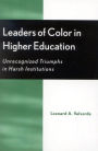 Leaders of Color in Higher Education: Unrecognized Triumphs in Harsh Institutions