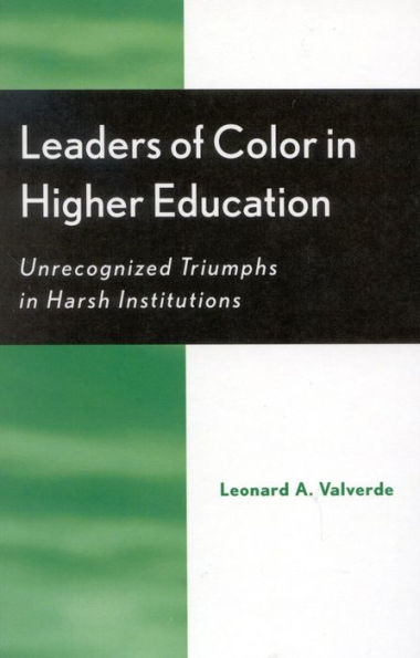 Leaders of Color in Higher Education: Unrecognized Triumphs in Harsh Institutions