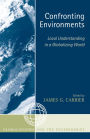 Confronting Environments: Local Understanding in a Globalizing World / Edition 1