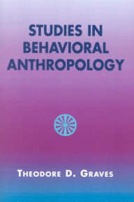 Title: Studies in Behavioral Anthropology, Author: Theodore D. Graves