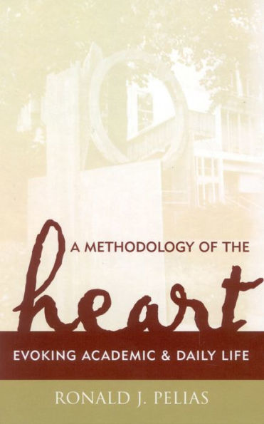 A Methodology of the Heart: Evoking Academic and Daily Life