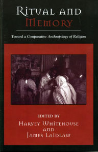 Title: Ritual and Memory: Toward a Comparative Anthropology of Religion, Author: Harvey Whitehouse