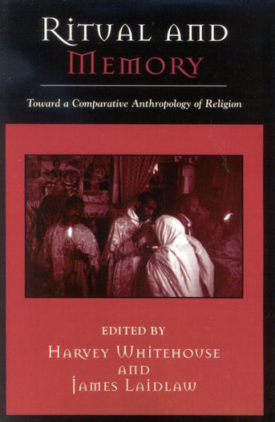 Ritual and Memory: Toward a Comparative Anthropology of Religion / Edition 1