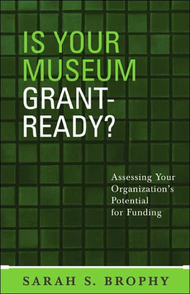 Is Your Museum Grant-Ready?: Assessing Your Organization's Potential for Funding