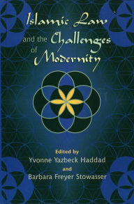 Title: Islamic Law and the Challenges of Modernity / Edition 1, Author: Yvonne Yazbeck Haddad