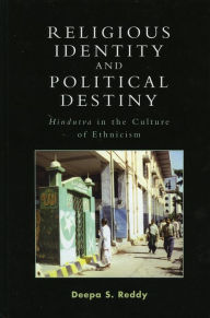 Title: Religious Identity and Political Destiny: 'Hindutva' in the Culture of Ethnicism, Author: Deepa S. Reddy