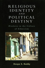 Title: Religious Identity and Political Destiny: 'Hindutva' in the Culture of Ethnicism, Author: Deepa S. Reddy
