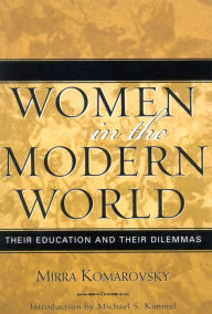 Title: Women in the Modern World (Classics in Gender Studies Series): Their Education and Their Dilemmas, Author: Mirra Komarovsky