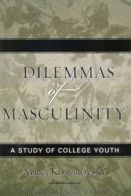 Title: Dilemmas of Masculinity: A Study of College Youth, Author: Mirra Komarovsky