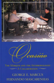 Title: Ocasi<o: The Marquis and the Anthropologist, A Collaboration, Author: George E. Marcus