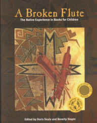 Title: A Broken Flute: The Native Experience in Books for Children, Author: Marlene R. Atleo