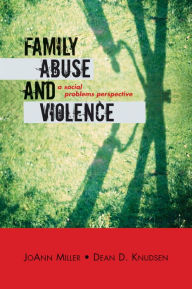 Title: Family Abuse and Violence: A Social Problems Perspective / Edition 1, Author: JoAnn Miller