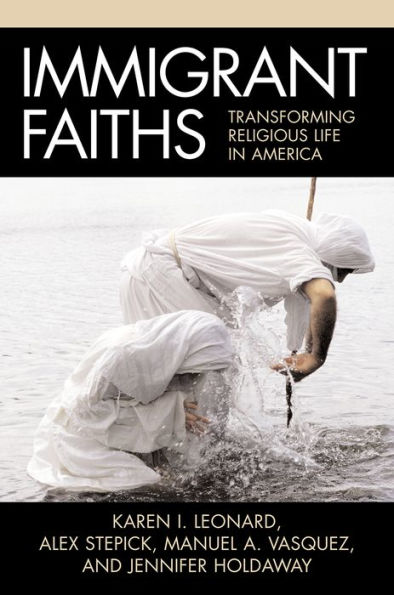 Immigrant Faiths: Transforming Religious Life in America / Edition 1