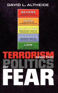 Title: Terrorism and the Politics of Fear, Author: David L. Altheide