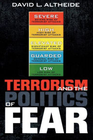 Title: Terrorism and the Politics of Fear / Edition 1, Author: David L. Altheide