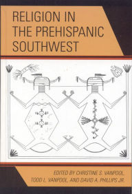 Title: Religion in the Prehispanic Southwest, Author: Christine S. VanPool