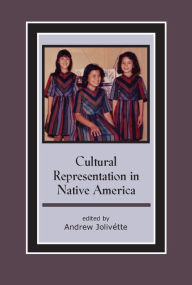 Title: Cultural Representation in Native America / Edition 1, Author: Andrew Jolivette