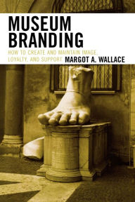 Title: Museum Branding, Author: Margot A. Wallace