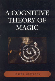 Title: A Cognitive Theory of Magic, Author: Jesper Sorensen