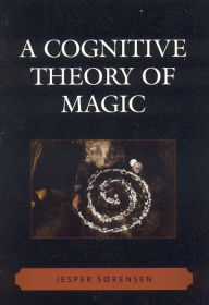Title: A Cognitive Theory of Magic, Author: Jesper Sørensen