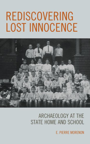 Rediscovering Lost Innocence: Archaeology at the State Home and School