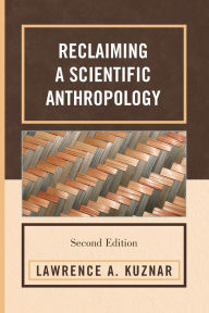 Title: Reclaiming a Scientific Anthropology, Author: Lawrence A. Kuznar
