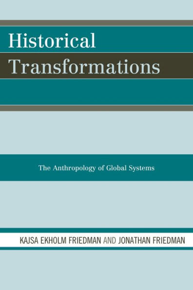 Historical Transformations: The Anthropology of Global Systems