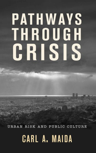 Pathways through Crisis: Urban Risk and Public Culture