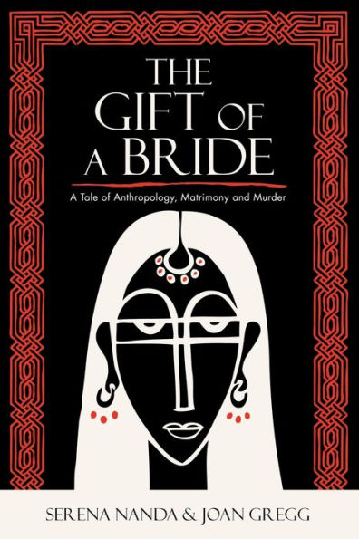 The Gift of a Bride: A Tale of Anthropology, Matrimony and Murder