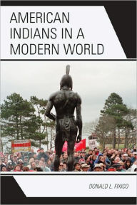 Title: American Indians in a Modern World / Edition 1, Author: Donald L. Fixico