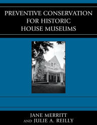 Title: Preventive Conservation for Historic House Museums, Author: Jane Merritt