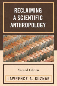 Title: Reclaiming a Scientific Anthropology, Author: Lawrence A. Kuznar