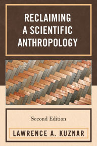 Title: Reclaiming a Scientific Anthropology, Author: Lawrence A. Kuznar