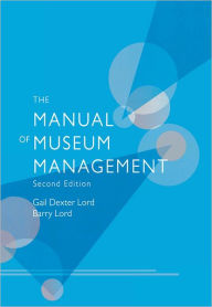 Title: The Manual of Museum Management, Author: Gail Dexter Lord