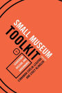 Leadership, Mission, and Governance: Small Museum Toolkit, Book One