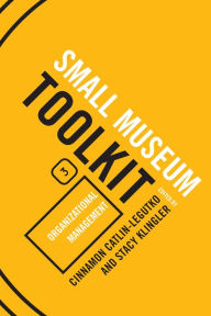 Title: Small Museum Toolkit Book Three: Organizational Management, Author: Stacy Klingler